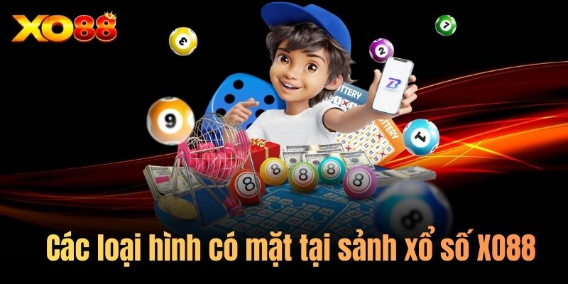 Các loại hình có mặt tại sảnh xổ số XO88