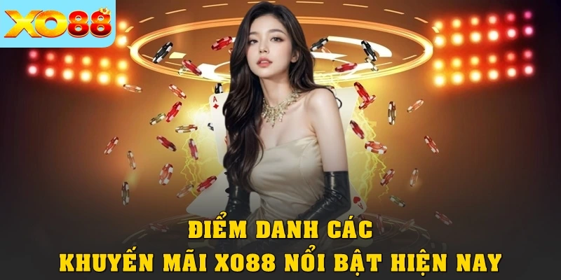 Điểm danh các khuyến mãi XO88 nổi bật hiện nay